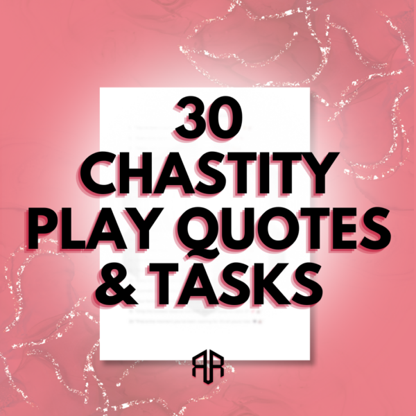 30 Chastity Play Prompts and Tasks