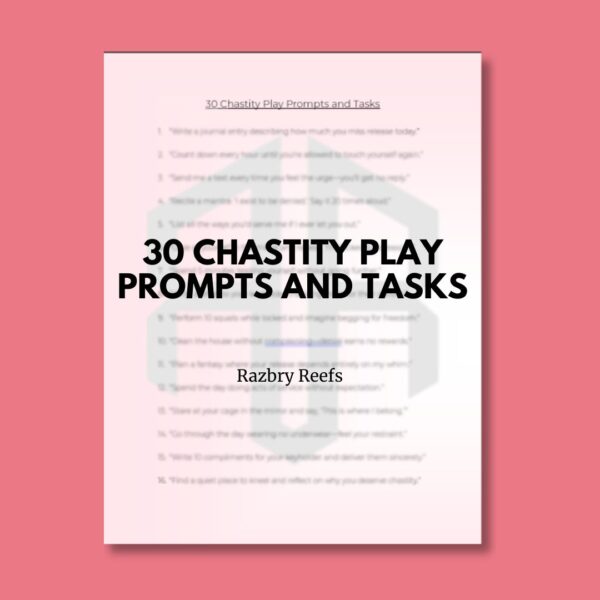 30 Chastity Play Prompts and Tasks