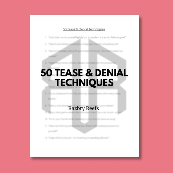 50 Tease & Denial Techniques